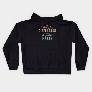 What A Difference A Dave Makes: Funny newest design for dave lover. Kids Hoodie